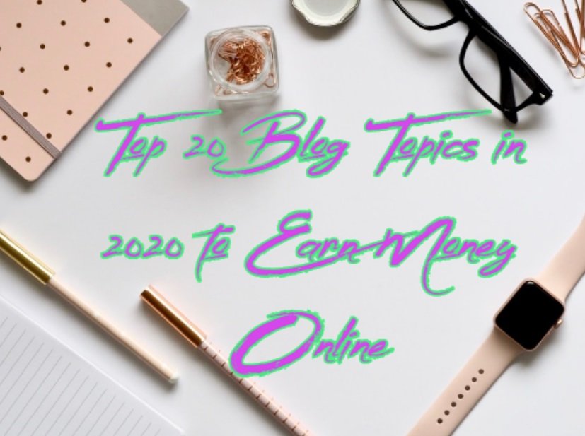 Amazon Affiliate earn money online
Top 20 Blog Topics in 2020 to Earn Money Online