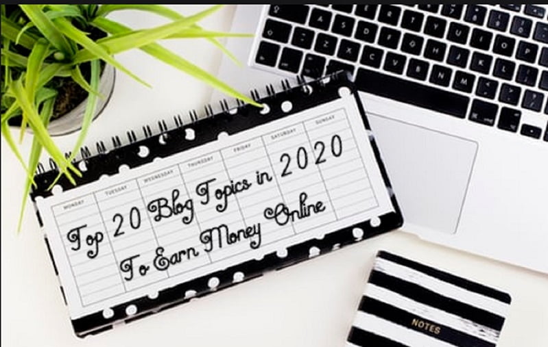 Top 20 Blog Topics in 2020 to Earn Money Online