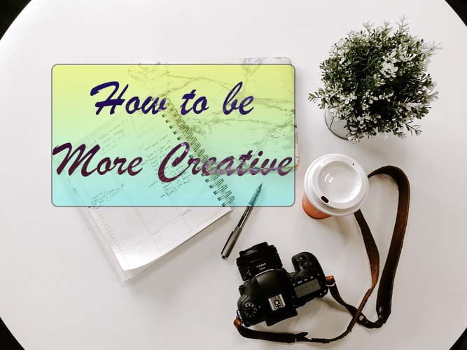 How to be More Creative