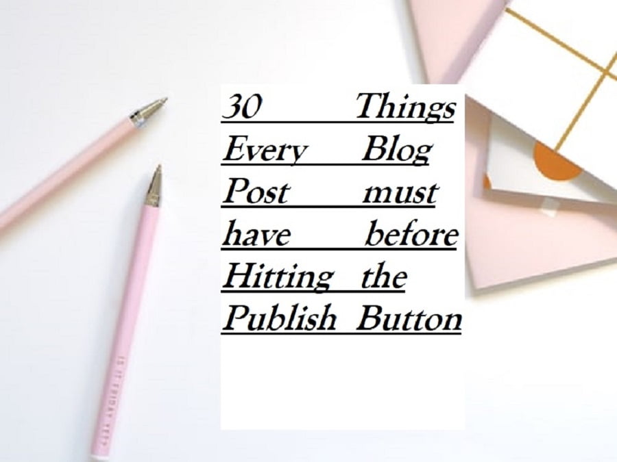 30 things blog post you should do to a blog post before hitting the publish button