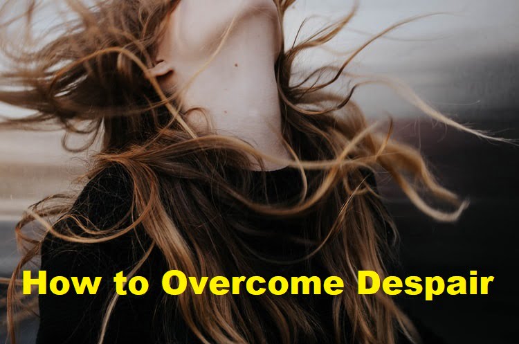 How to Overcome Despair